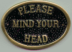 Brass Bridge Plaque - Please Mind Your Head